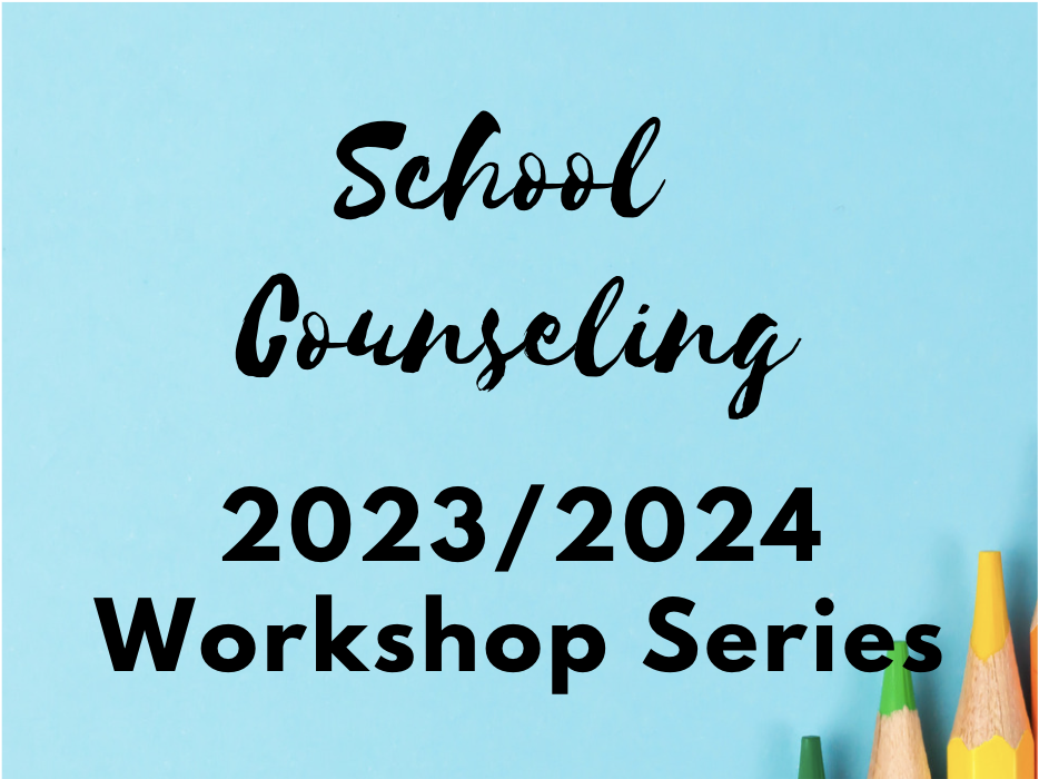 School Counseling 2023/2024 Workshop Series